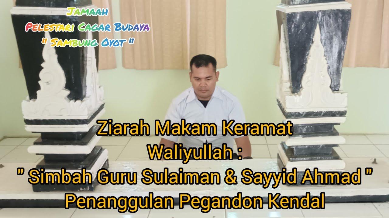 ZIARAH MAKAM KERAMAT WALIYULLAH SIMBAH GURU SULAIMAN ( SINGONEGORO ) & SAYYID AHMAD PEGANDON KENDAL