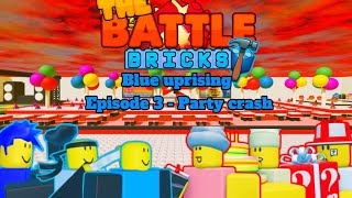 The Battle Bricks Blue Uprising Episode 3 - Party Crash