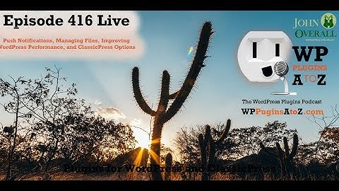 DigitalPUSH Notifications, File Manager, ClinicalWP Core,  and ClassicPress options in Episode 416