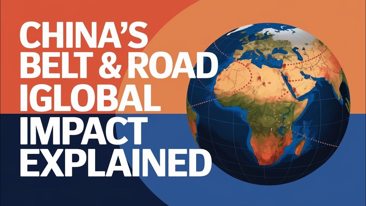 China's Belt & Road Initiative: Global Impact Explained