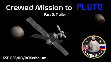 Project Andoria - Crewed Mission to Pluto Trailer. | KSP RSS/RO/ROKerbalism