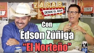 Zagar desde el bar con Edson Zúñiga 'El Norteño'