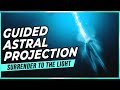 Guided Astral Projection Experience: Surrender To The Light