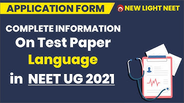 NEET 2021 | Application Form | Complete Information on Test Paper Language in NEET UG 2021