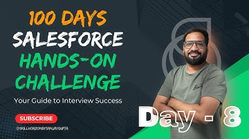 Day 8 of 100 | Live Salesforce Hands-on Challenge Series with Sanjay Gupta Powered by Skill Horizon