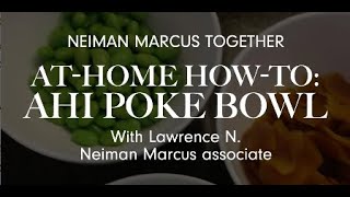 At-Home How-To: Ahi Poke Bowl with Lawrence N. | Neiman Marcus Together