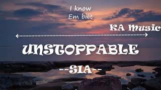 Unstoppable ( lyric+vietsub) - Sia