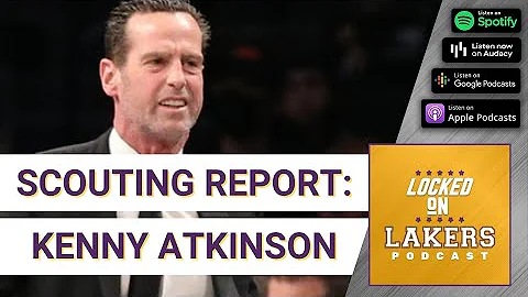 Scouting Kenny Atkinson: Would He Be a Good Fit as Head Coach of the Lakers?