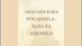 ABAFANA BAKA NOGABISELA -BABA KA SIBONELO