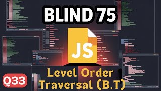 Blind 75 in js | Q33 : Binary Tree Level Order Traversal.