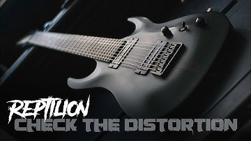Check the Distortion - Reptilion - 8 String Deathcore Djent