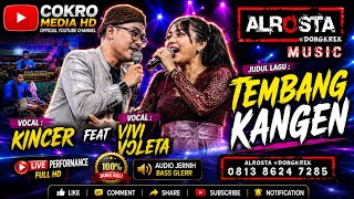 TEMBANG KANGEN || ALROSTA DONGKREK || VIVI VOLETA  FT KINCER || COKRO HD