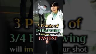 Fastest way to improve your shot 3 Points of 3/4 Backswing