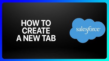 How To Create New Tab In Salesforce Tutorial