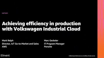 AWS re:Invent 2020: Achieving efficiency in production with Volkswagen Industrial Cloud