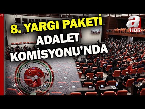 8. Yargı Paketi Meclis'te! Paketin içeriğinde neler var? | A Haber