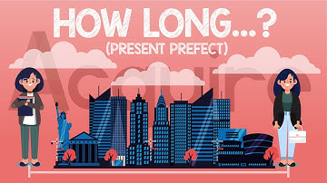 HOW LONG...? (present perfect tense)