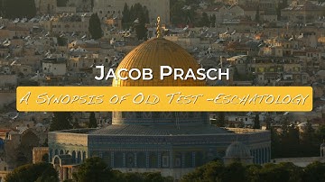 A Synopsis of Old Testament Eschatology - Jacob Prasch