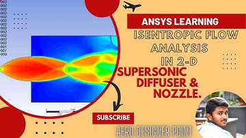 Isentropic flow analysis in 2-D in Supersonic Diffuser & Nozzle.