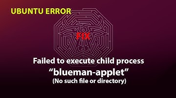 UBUNTU FIX: Failed to execute child process “blueman-applet” (No such file or directory)