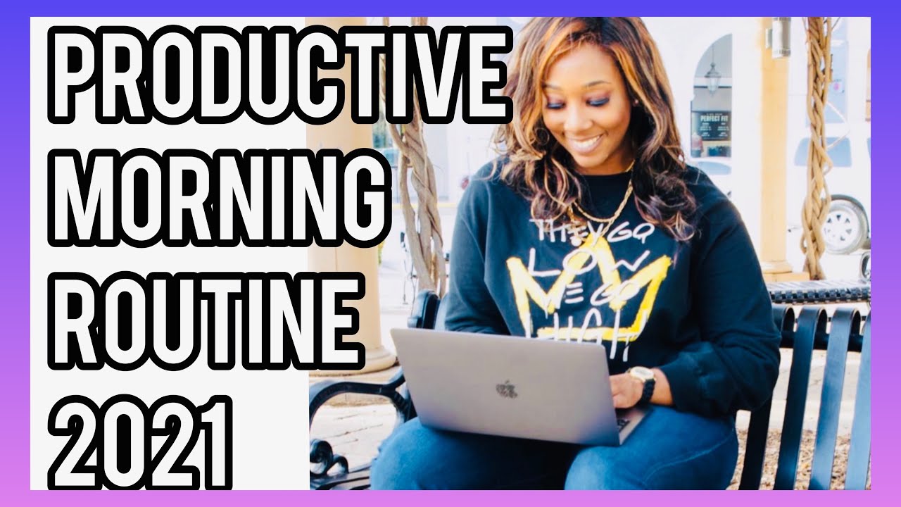 SELF CARE ROUTINE 2021 | MORNING ROUTINE FOR A PRODUCTIVE DAY - YouTube