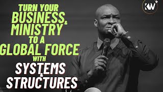 HOW TO BUILD SYTEMS AND STRUCTURES THAT TURN YOUR MINISTRY TO A GLOBAL FORCE - Apostle Joshua Selman