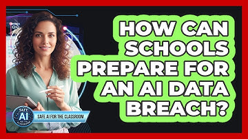 How Can Schools Prepare For An AI Data Breach?