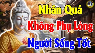 Nhân Quả Không Phụ Lòng Người Sống Tốt \\