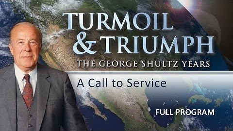 Turmoil & Triumph: The George Shultz Years: A Call to Service - Full Video