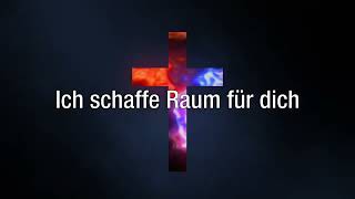 [LYRICS] Schaffe Raum - (Make Room) - Urban Life Worship