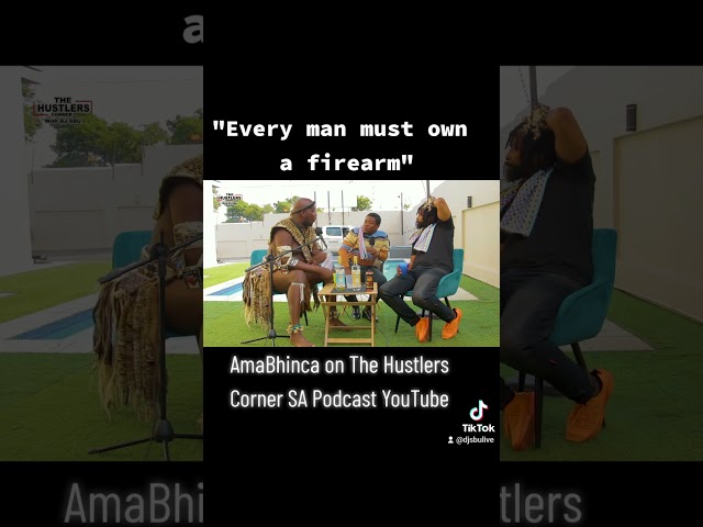 Every man must own a firearm - AmaBhinca on The Hustlers Corner SA Podcast #djsbu #ngizwemchunu class=