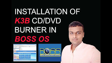 BOSS LINUX: How to install K3B CD DVD Burner in BOSS OS . Sanjeev Kumar Yadav