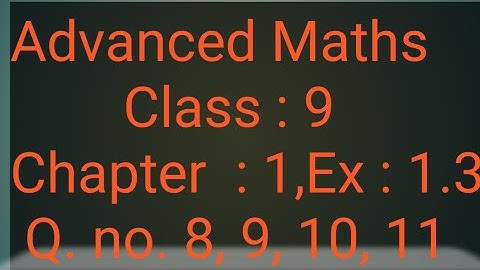 Advanced Maths class9,  Chapter-1,  Ex-1.3, Q.no. 8,9,10,11 @ Maths # class9 @ ADVANCED MATHS #