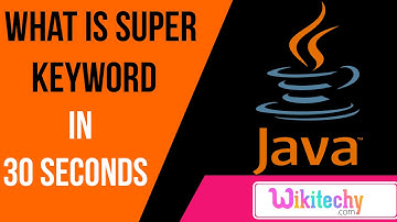 what is super keyword in java | java interview questions and answers | wikitechy.com