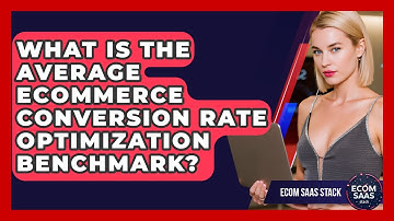 What Is the Average eCommerce Conversion Rate Optimization Benchmark? | Ecom SaaS Stack News
