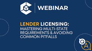 WEBINAR: Lender Licensing- Mastering Multi-state Requirements & Avoiding Common Pitfalls