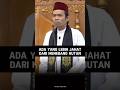 Ada Yang Lebih Jahat Dari Yang Menebang Hutan #uas #ustadabdussomad