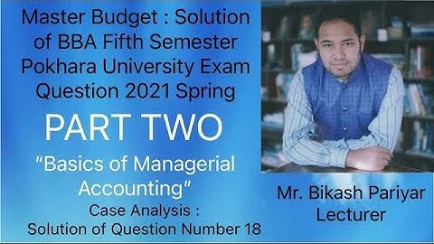 Master Budget Part Two: Solution of BBA Fifth Semester PU Exam Question 2021 Spring | Bikash Pariyar