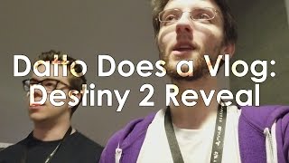 Datto Does A Vlog: Destiny 2 Gameplay Reveal