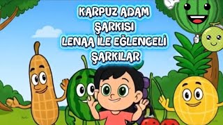 Karpuz Adam Şarkısı 🍉 Çocuklar İçin Eğlenceli Şarkılar