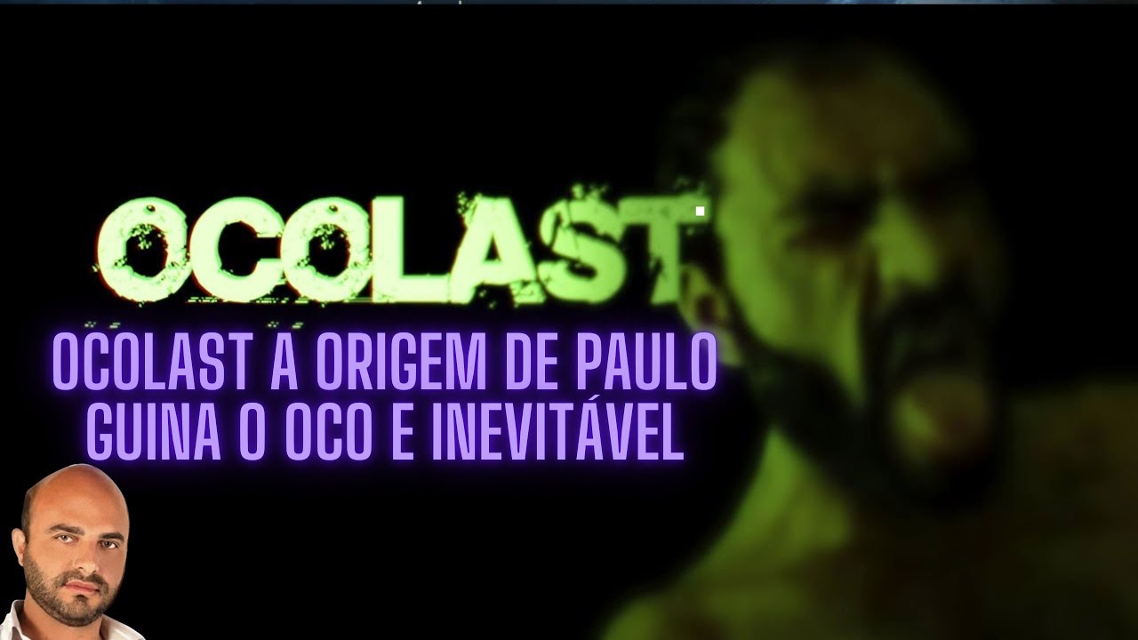 ocolast a origem de paulo guina o oco e inevitável