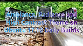 Ambiance, Radiance Themes on Ubuntu 17.10 Daily Builds Gnome- Installing and Applying