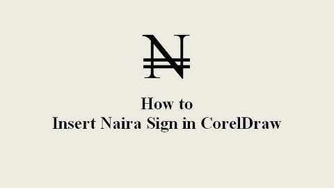 How to Insert Naira Symbol in CorelDraw