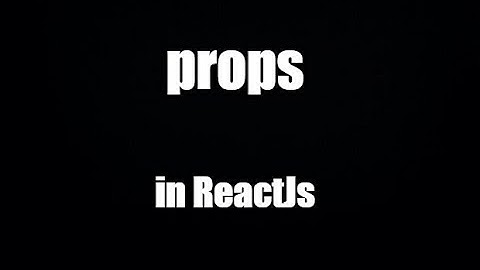 React Js 2022: Cơ  bản về Props