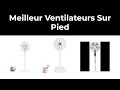 9 meilleur ventilateurs sur pied comparatif  2022