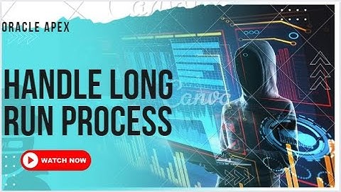 Oracle APEX -  How to Handle Long Run Process on Submit Button #oracle #oracleapex #apex