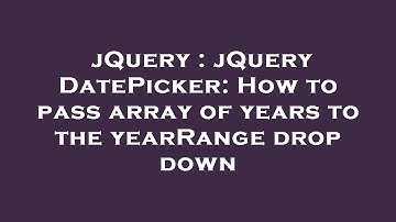 jQuery : jQuery DatePicker: How to pass array of years to the yearRange drop down