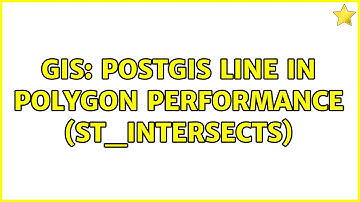 GIS: PostGIS line in polygon performance (ST_Intersects) (2 Solutions!!)