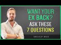 If You Want Your Ex Back, Ask Yourself These 7 Questions