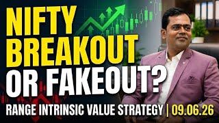 🚀 NIFTY Breakout or Fakeout? | Range Intrinsic Value Strategy | 09.06.26